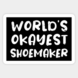 World's okayest Shoemaker / Shoemaker gift idea Sticker